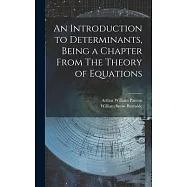 An Introduction to Determinants, Being a Chapter From The Theory of Equations