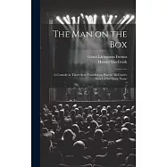 The man on the box; a Comedy in Three Acts, Founded on Harold McGrath&rsquo;s Novel of the Same Name