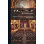 Los Comanches: A Spanish Heroic Play of the Year Seventeen Hundred and Eighty. Critical Edition