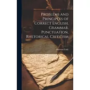 Problems and Principles of Correct English, Grammar, Punctuation, Rhetorical Criticism ..