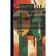 In the Land of the Lamas: The Story of Trashilhamo, a Tibetan Lassie, in Which are Described Tibetan Character, Life