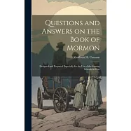 Questions and Answers on the Book of Mormon: Designed and Prepared Especially for the use of the Sunday Schools in Zion