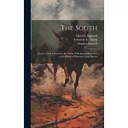 The South: A Letter From A Friend in the North, With Special Reference to the Effects of Disunion Upon Slavery