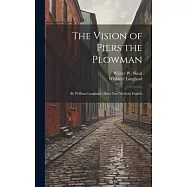 The Vision of Piers the Plowman: By William Langland; Done Into Modern English