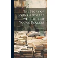 The Story of John Greenleaf Whittier for Young Readers