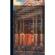 Report of the Committee of the Society of Arts, &c., Together With the Approved Communications and Evidence Upon the Same, Relative to the Mode of Pre