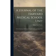 A Journal of the Harvard Medical School Unit: To the American Ambulance Hospital in Paris, Spring of 1915