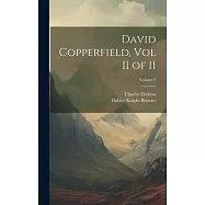 David Copperfield, Vol II of II; Volume 2