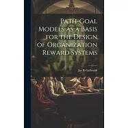 Path-goal Models as a Basis for the Design of Organization Reward Systems
