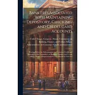 Bank Fees Associated With Maintaining Depository, Checking, and Credit Card Accounts: Hearing Before the Subcommittee