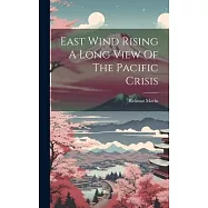 East Wind Rising A Long View Of The Pacific Crisis
