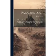 Paradise Lost: A Poem, in Twelve Books. the Author John Milton. Printed From the Text of Tonson’s Correct Edition of