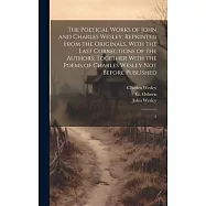 The Poetical Works of John and Charles Wesley: Reprinted From the Originals, With the Last Corrections of the Authors