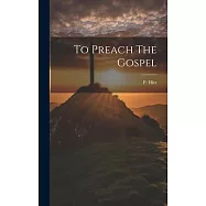 To Preach The Gospel