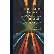 ... Short Papers From the Cooperative Oil-Shale Laboratory