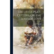 The Little Peat-Cutters, Or, the Song of Love