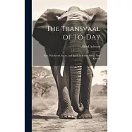 The Transvaal of To-day: War, Witchcraft, Sport, and Spoils in South Africa. New Edition; New Edition
