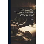 The Life and Times of Daniel O&rsquo;Connell