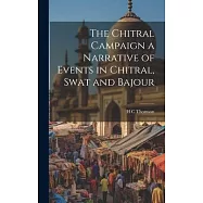 The Chitral Campaign a Narrative of Events in Chitral, Swat and Bajour