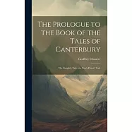 The Prologue to the Book of the Tales of Canterbury: The Knight&rsquo;s Tale. the Nun&rsquo;s Priest&rsquo;s Tale