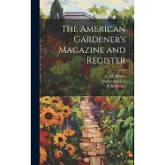 The American Gardener&rsquo;s Magazine and Register
