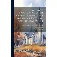 Acts and Proceedings of the General Assemblies of the Kirk of Scotland, From the Year M.D. Lx.: 1593-1618