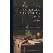 The Novels and Tales of Henry James: The Reverberator. Madame De Mauves. a Passionate Pilgrim. the Madonna of the