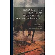 Record of the Thirty-Third Massachusetts Volunteer Infantry: From Aug. 1862 to Aug. 1865