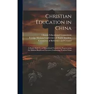 Christian Education in China; a Study Made by an Educational Commission Representing the Mission Boards and Societies