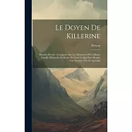 Le Doyen De Killerine: Histoire Morale: Compos&eacute;e Sur Les M&eacute;moires D&rsquo;Un Illustre Famille D&rsquo;Irlande, Et Orn&eacute;e De Tout Ce