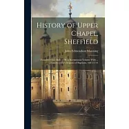 History of Upper Chapel, Sheffield: Founded 1662: Built 1700, a Bicentennial Volume With ... Timothy Jollie&rsquo;s Register