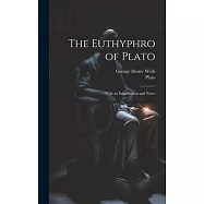 The Euthyphro of Plato: With an Introduction and Notes