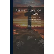 Aelfric’s Lives of Saints: Being a Set of Sermons On Saints’ Days Formerly Observed by the English Church, Issue 76