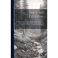 The Song Celestial: Or Bhagavad-Git&acirc; (From the Mah&acirc;bh&acirc;rata) Being a Discourse Between Arjuna, Prince of India, and the