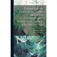 Thematisches Verzeichniss Der Im Druck Erschienenen Werke Von Ludwig Van Beethoven