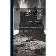 Studies in Occultism: A Series of Reprints From the Writings of H. P. Blavatsky; Volume 2