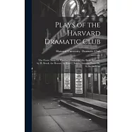 Plays of the Harvard Dramatic Club: The Florist Shop, by Winifred Hawkridge. the Bank Account, by H. Brock. the Rescue
