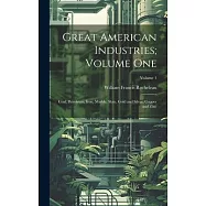 Great American Industries; Volume One: Coal, Petroleum, Iron, Marble, Slate, Gold and Silver, Copper and Zinc; Volume 1