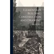 Elementary Building Construction and Drawing: Stage I