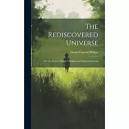 The Rediscovered Universe: Or, the Power of Right Thinking and Righteous Living