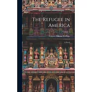 The Refugee in America: A Novel; Volume 2