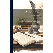 Joan of Arc: And Other Selections From Thomas De Quincy. I. Joan of Arc. Ii. the English Mail Coach (Abridged). Iii