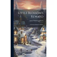 Little Blossom’s Reward: A Christmas Book for Children
