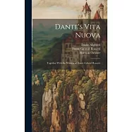 Dante&rsquo;s Vita Nuova: Together With the Version of Dante Gabriel Rossetti