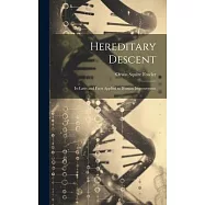 Hereditary Descent: Its Laws and Facts Applied to Human Improvement