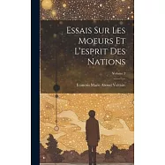Essais Sur Les Moeurs Et L&rsquo;esprit Des Nations; Volume 2