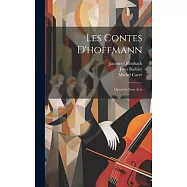 Les Contes D’hoffmann: Opera In Four Acts