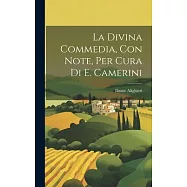 La Divina Commedia, Con Note, Per Cura Di E. Camerini