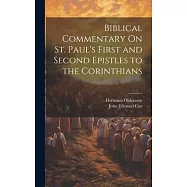 Biblical Commentary On St. Paul&rsquo;s First and Second Epistles to the Corinthians