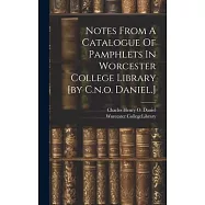 Notes From A Catalogue Of Pamphlets In Worcester College Library [by C.n.o. Daniel.]